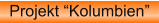Projekt “Kolumbien”